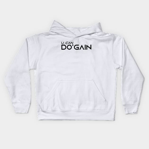 U Can Do'gain (White) logo.  For people inspired to build better habits and improve their life. Grab this for yourself or as a gift for another focused on self-improvement. Kids Hoodie by Do'gain